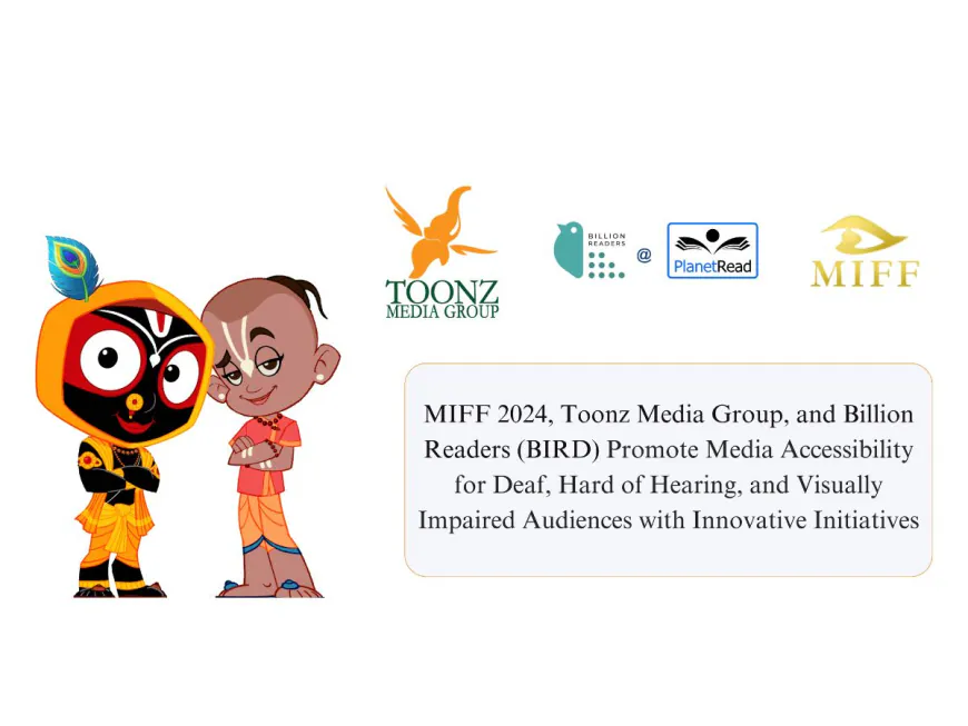 MIFF 2024, Toonz Media Group, and BIRD Promote Media Accessibility for Deaf, Hard of Hearing, and Visually Impaired with Innovative Initiatives